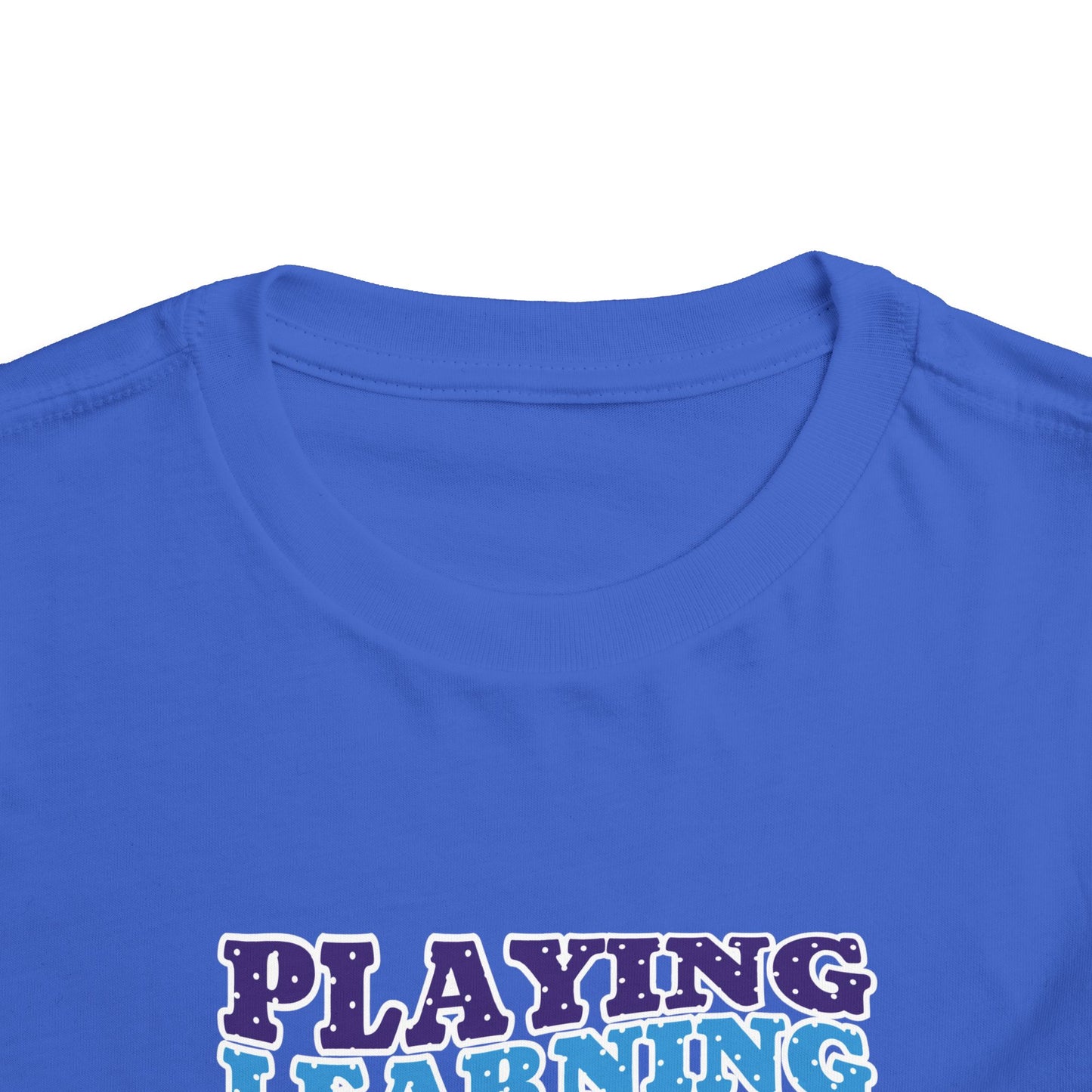 Custom Playing Learning Growing Toddler T-Shirt