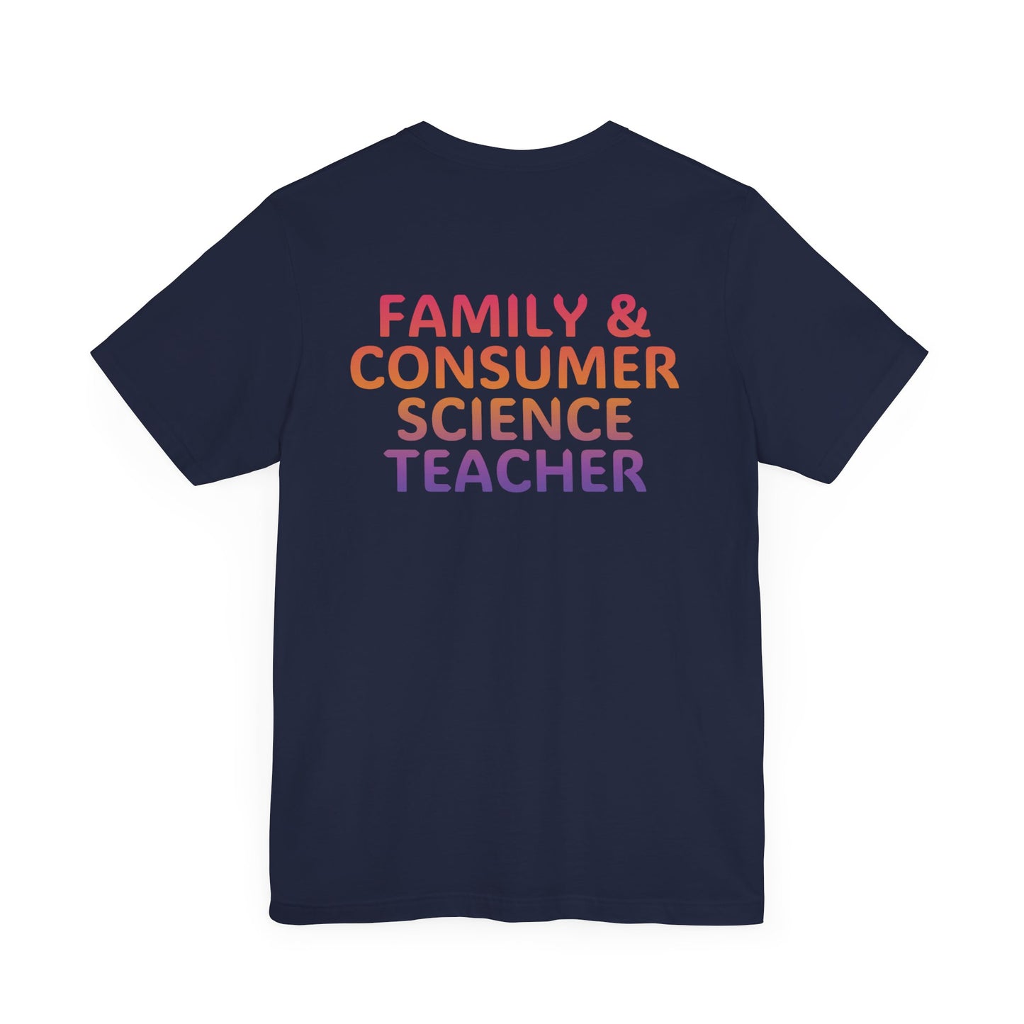 Custom Unisex Family and Consumer Science Teacher Multi-Color T-Shirt
