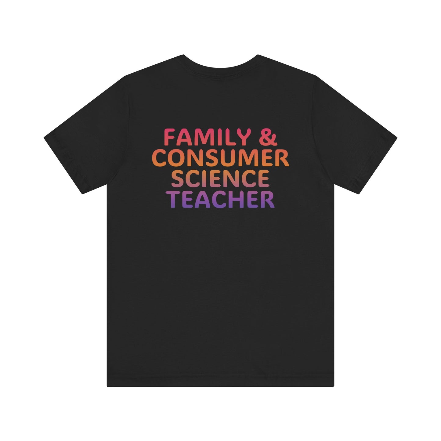 Custom Unisex Family and Consumer Science Teacher Multi-Color T-Shirt