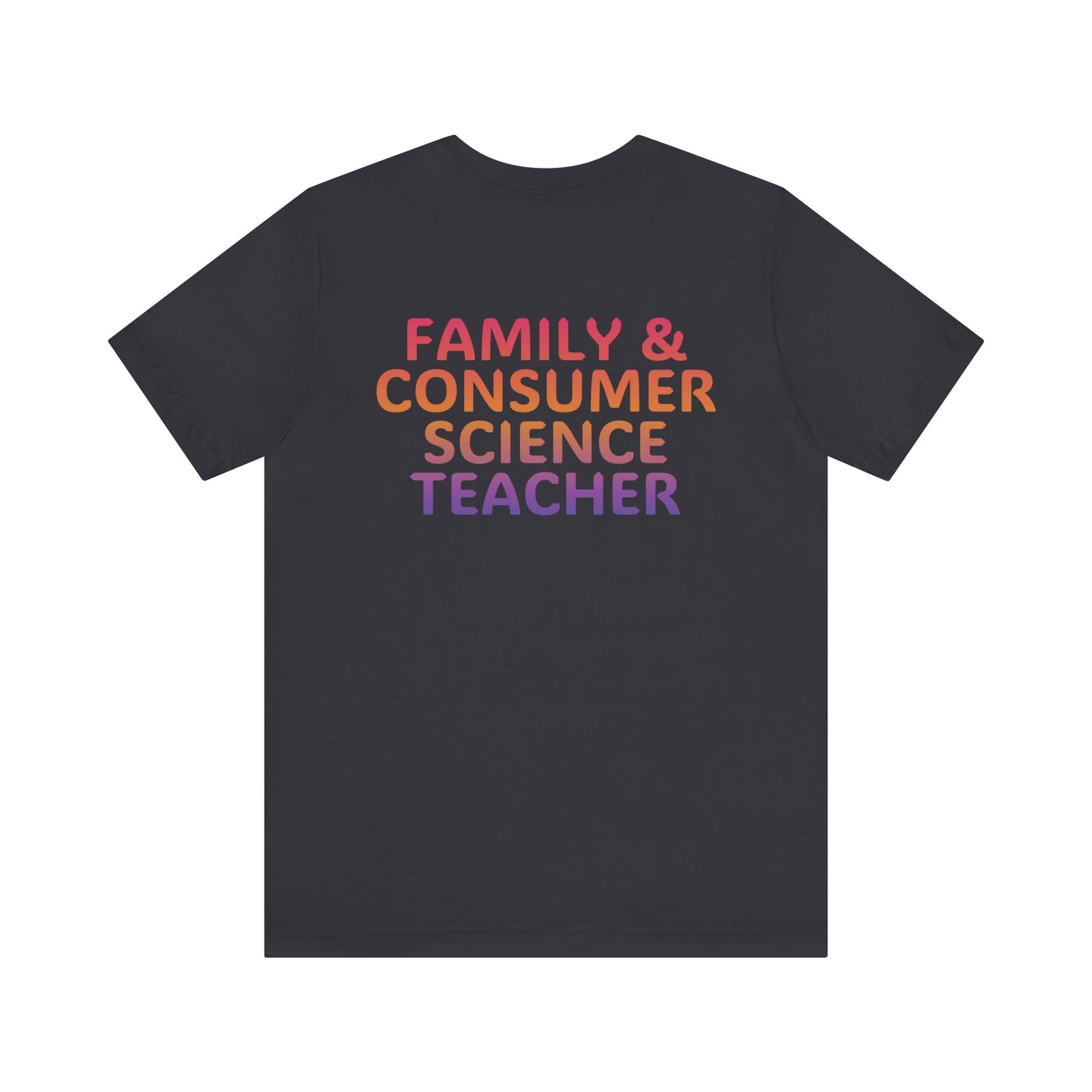 Custom Unisex Family and Consumer Science Teacher Multi-Color T-Shirt