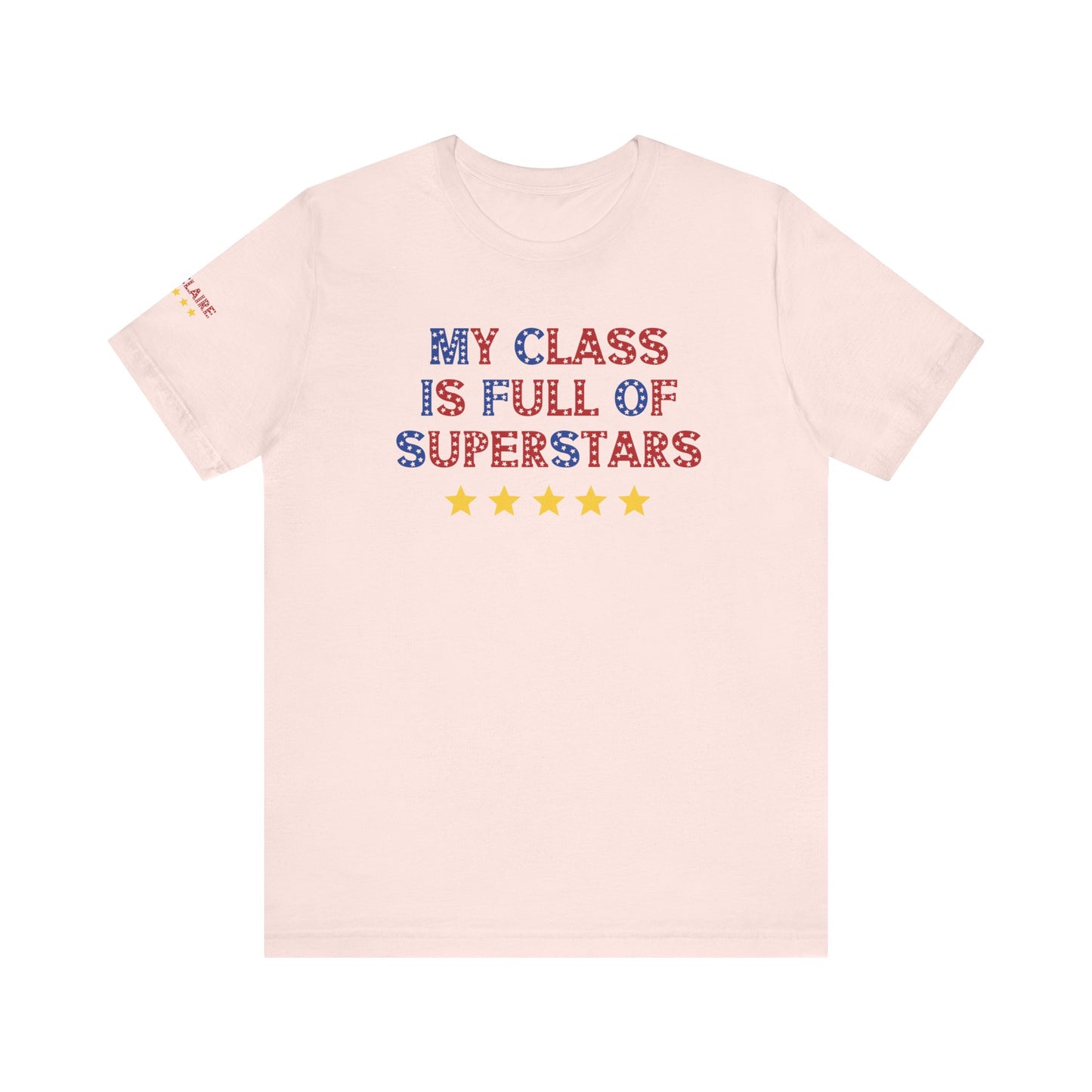 Custom Unisex My Class Is Full Of Superstars T-Shirt