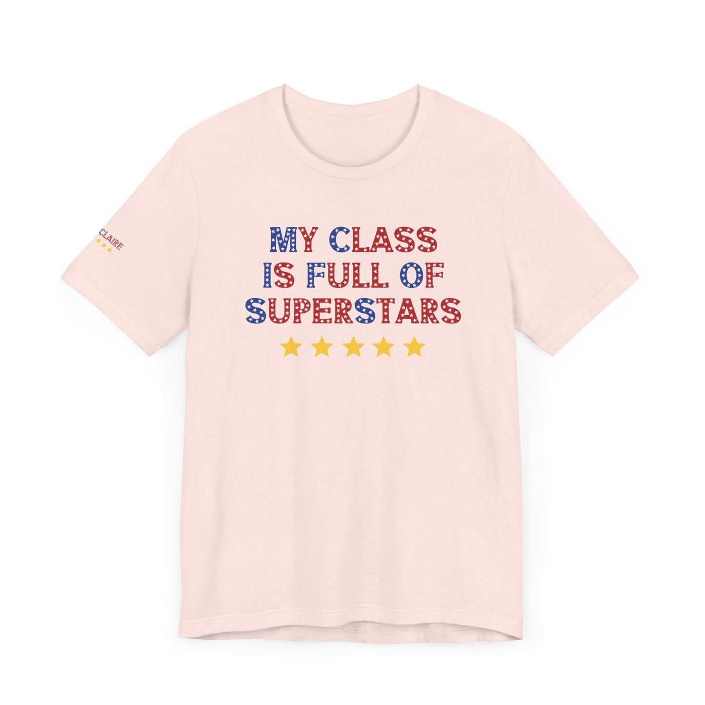 Custom Unisex My Class Is Full Of Superstars T-Shirt