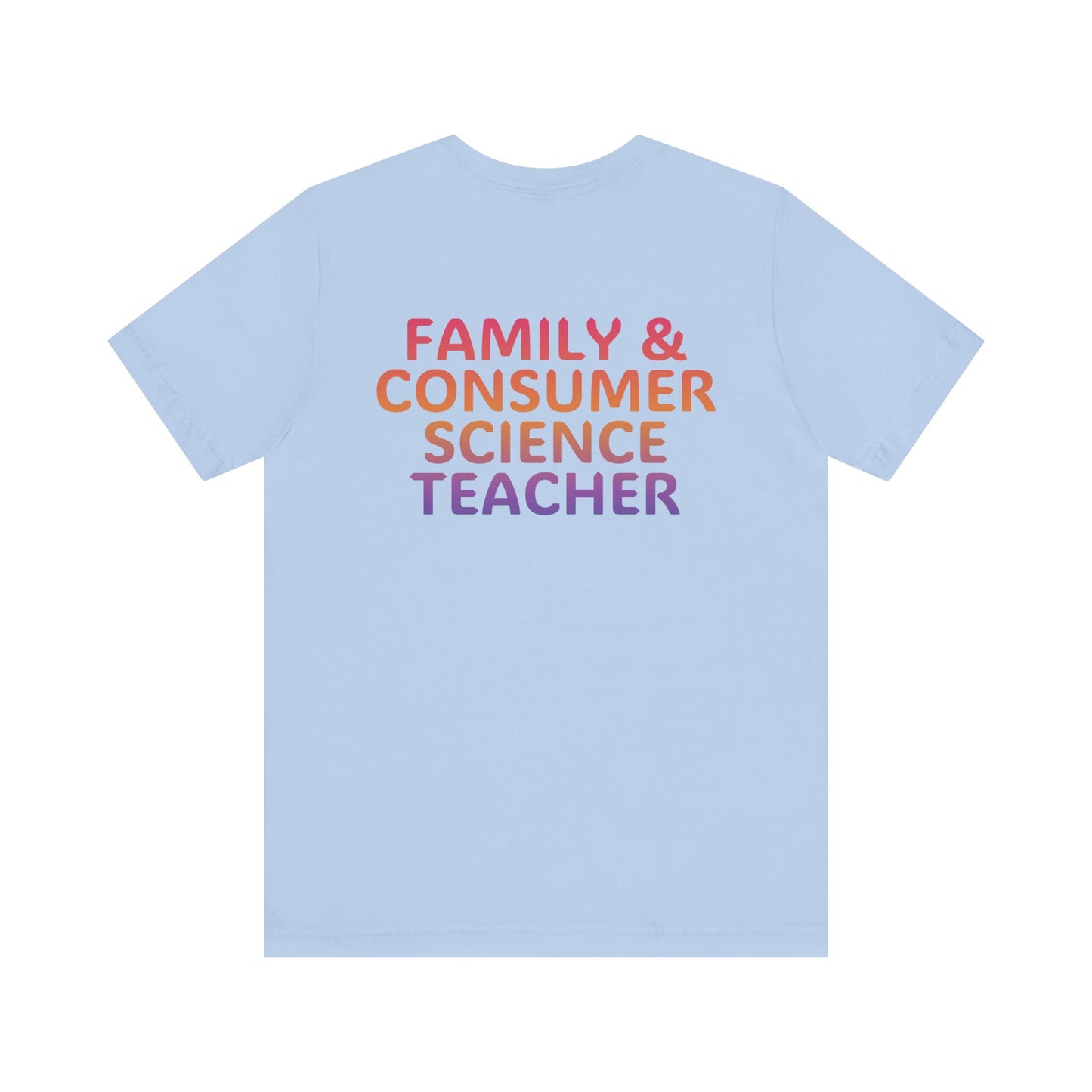 Custom Unisex Family and Consumer Science Teacher Multi-Color T-Shirt