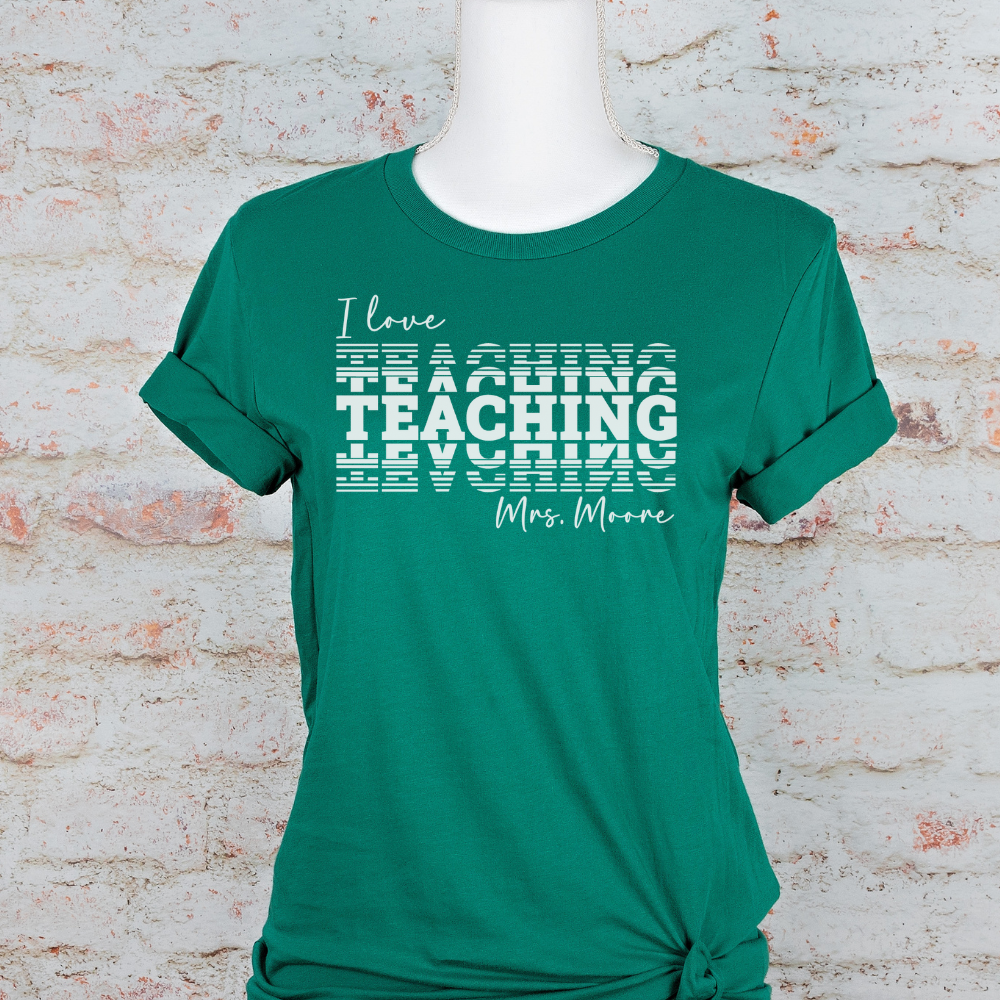 Custom Unisex I Love Teaching T-Shirt