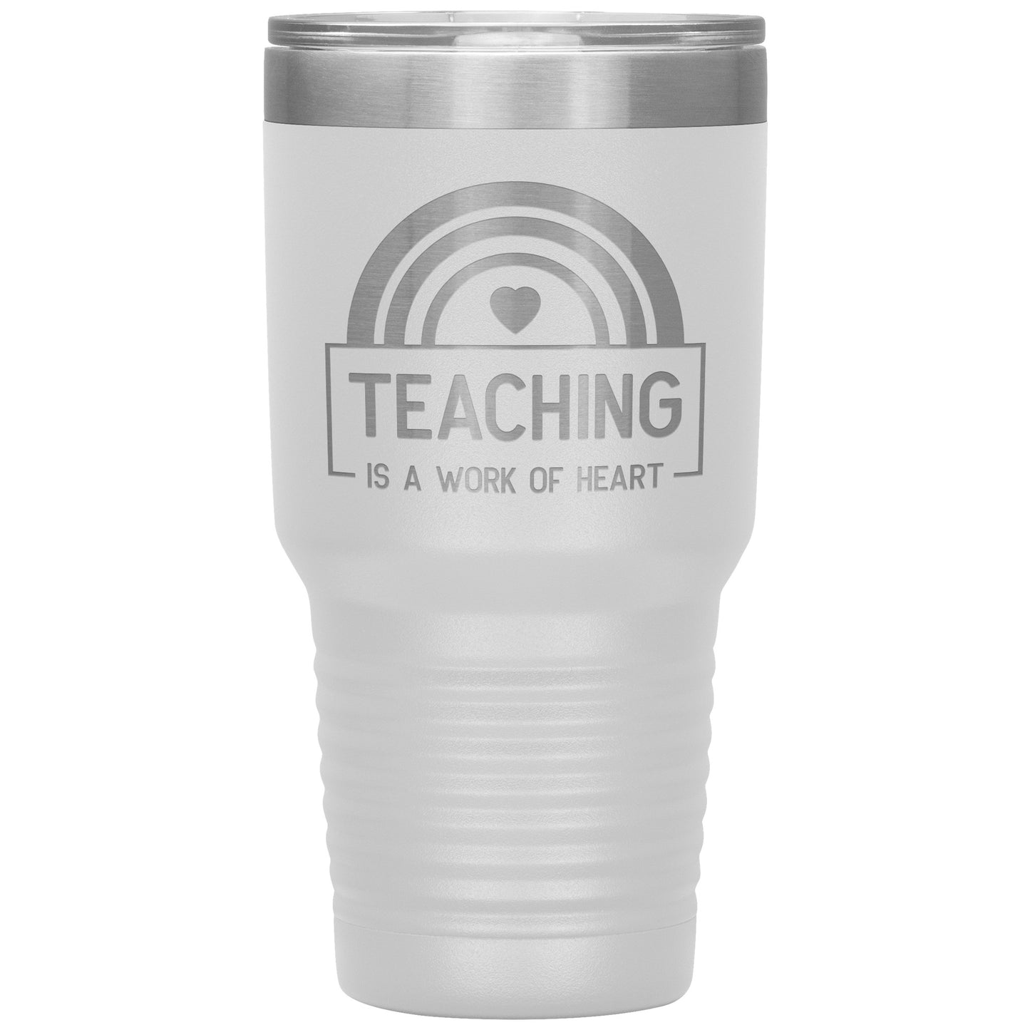 Teaching is a Work of Heart 30oz Travel Tumbler