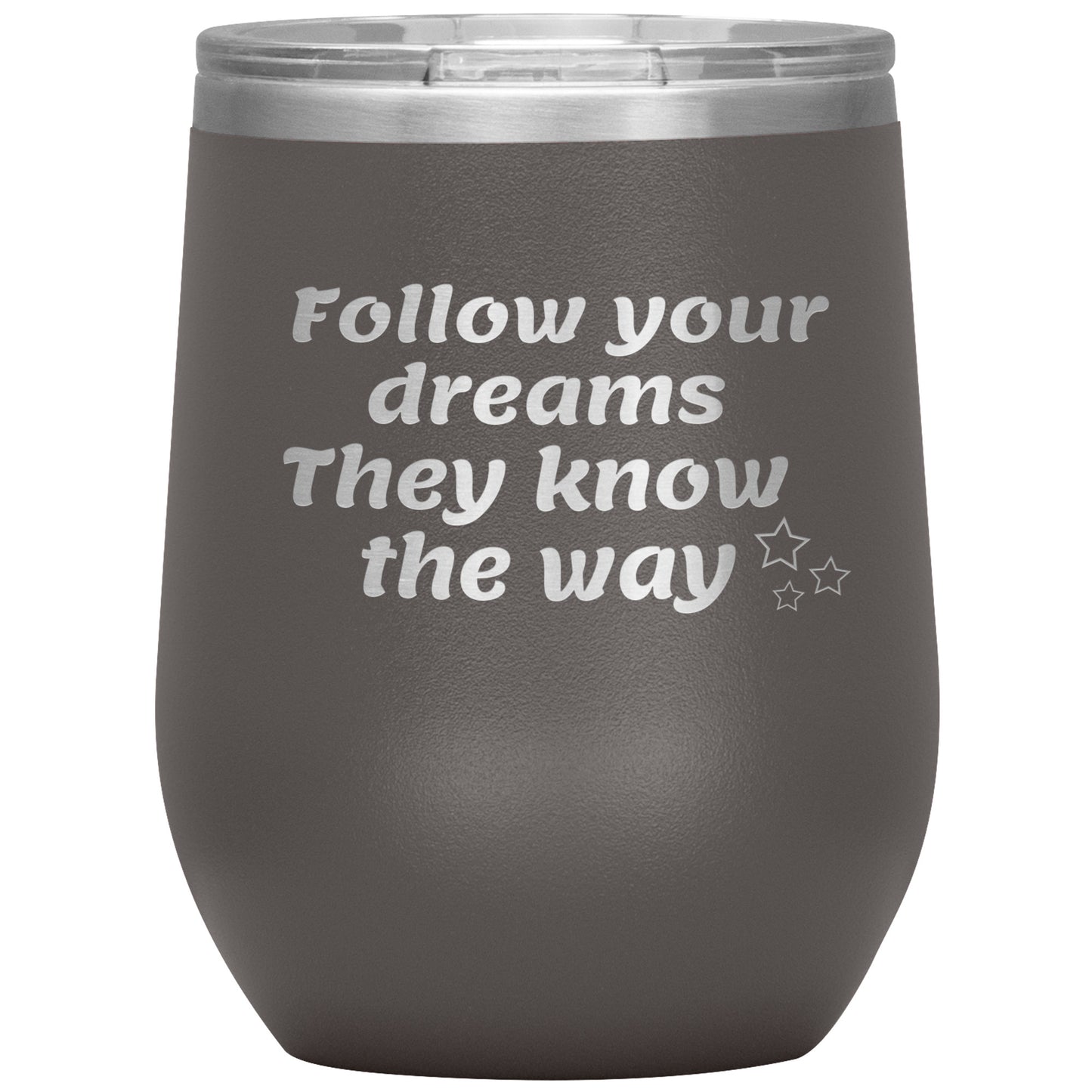 Follow Your Dreams They Know the Way Tumbler✨