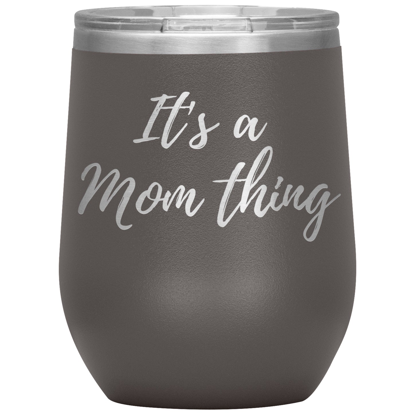 It's a Mom Thing Wine Tumbler