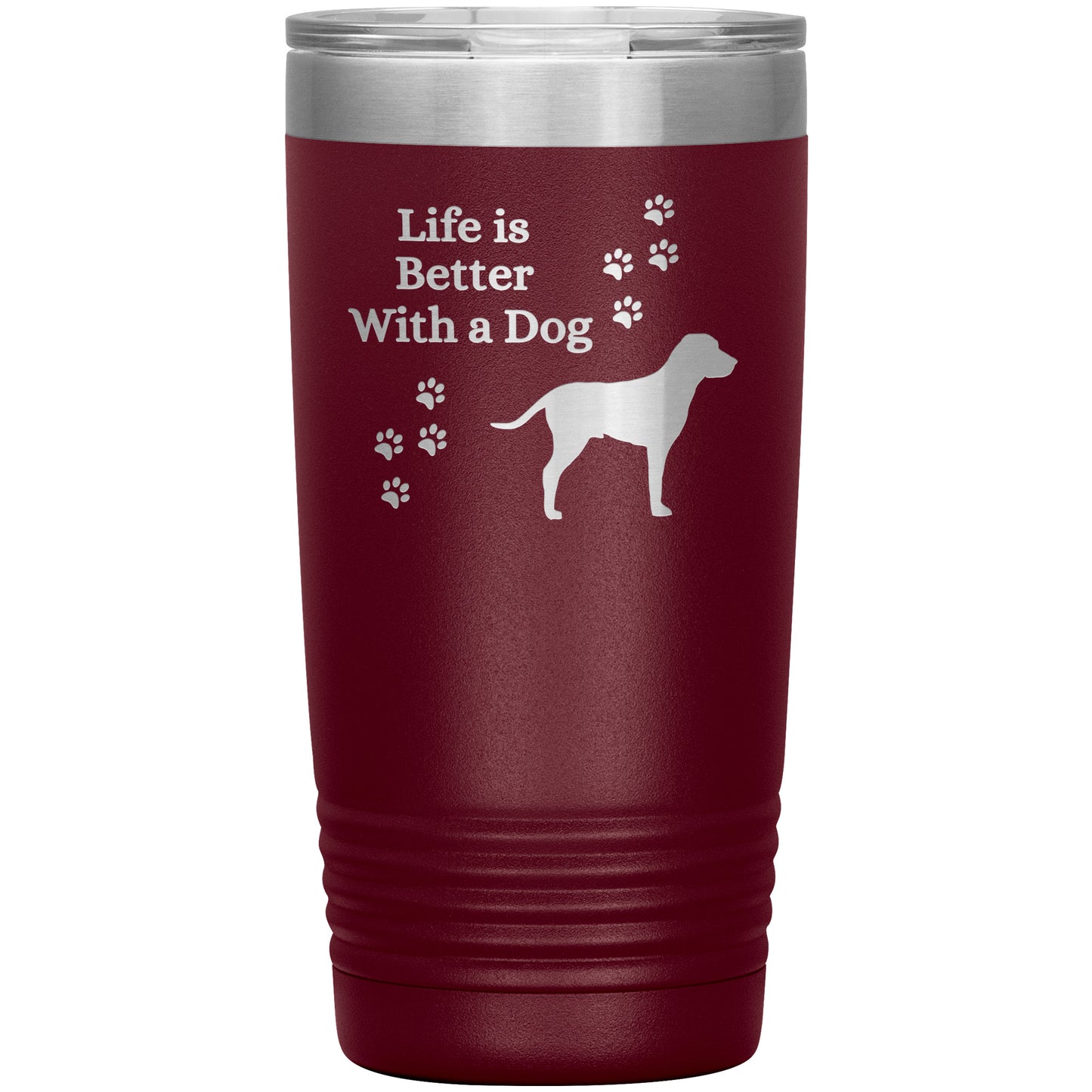 Life Is Better With a Dog Tumbler π