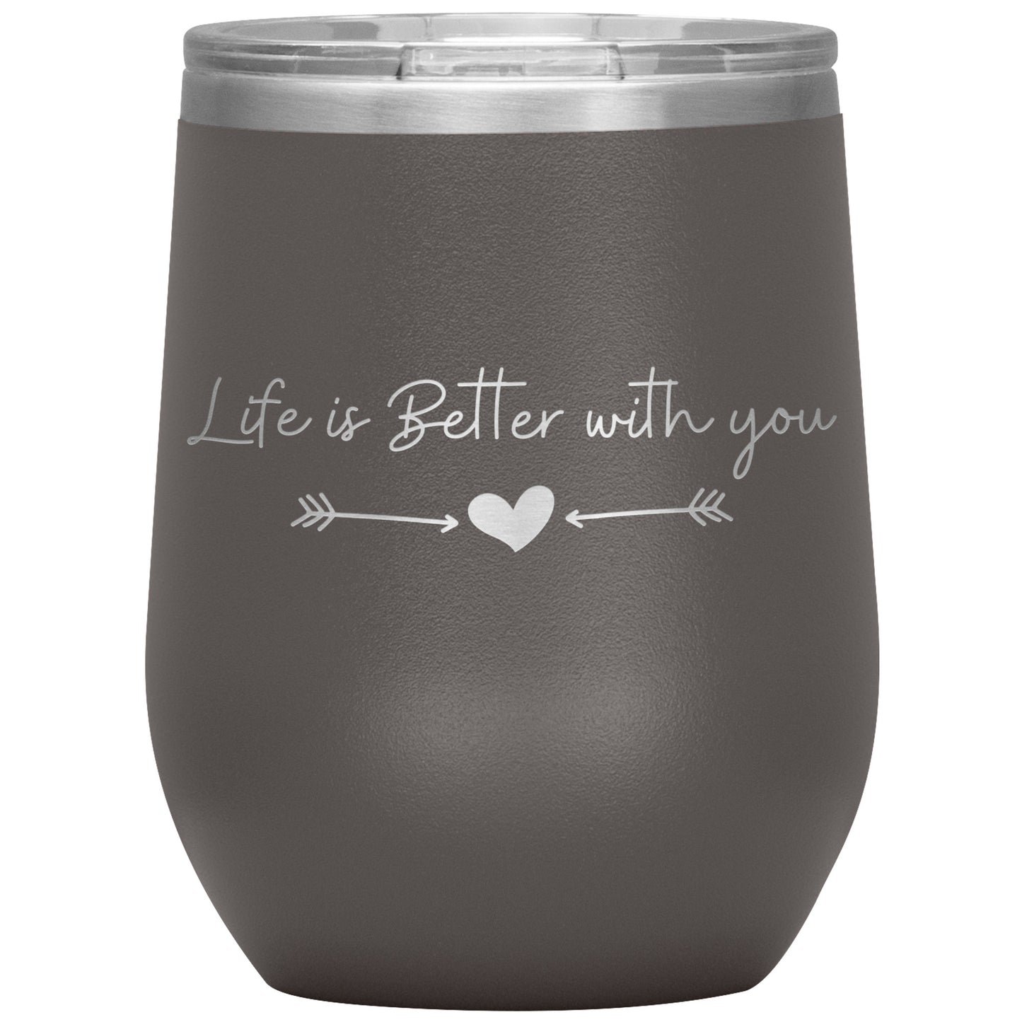 Life is Better With You Wine Tumbler ❤️