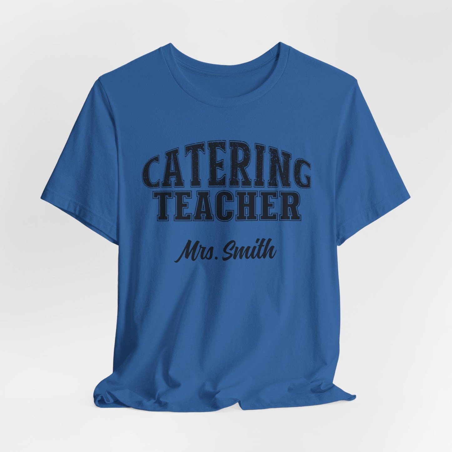 Custom Unisex Catering Teacher T-Shirt