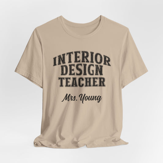 Custom Unisex Interior Design Teacher T-Shirt