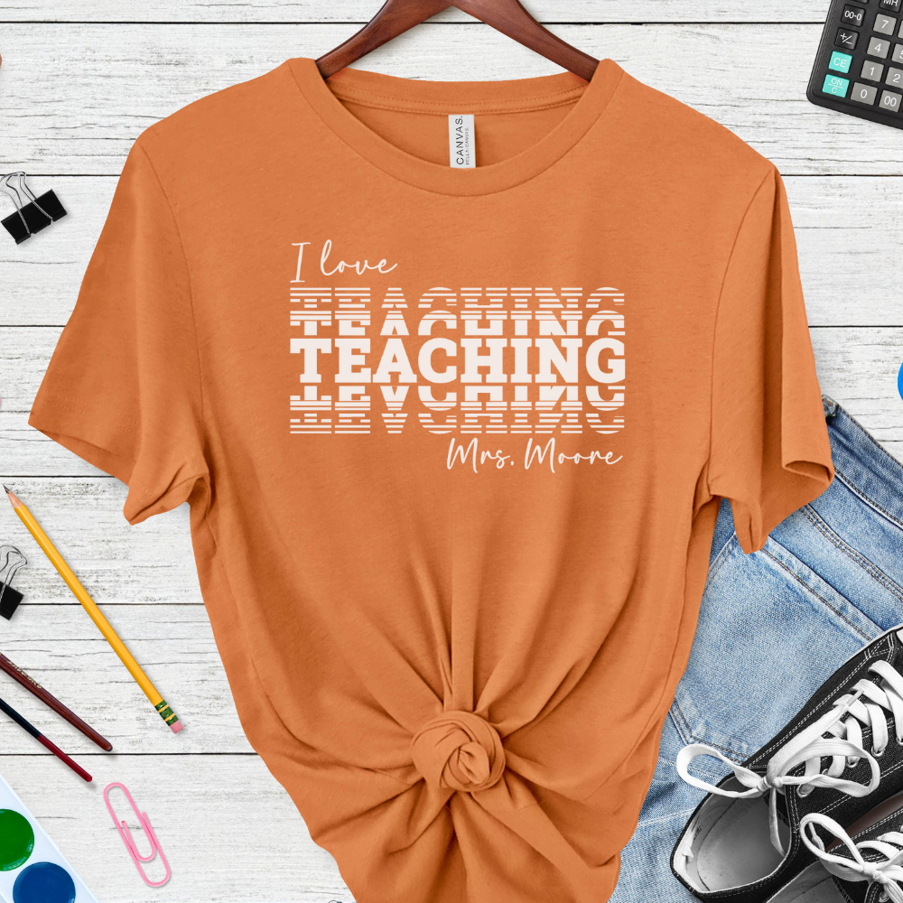 Custom Unisex I Love Teaching T-Shirt