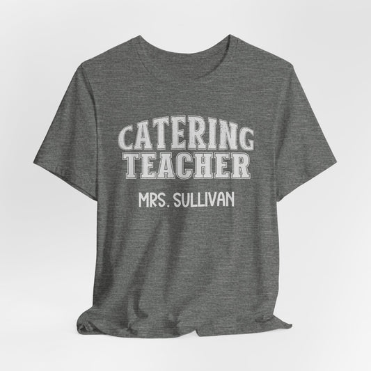 Custom Unisex Catering Teacher T-Shirt
