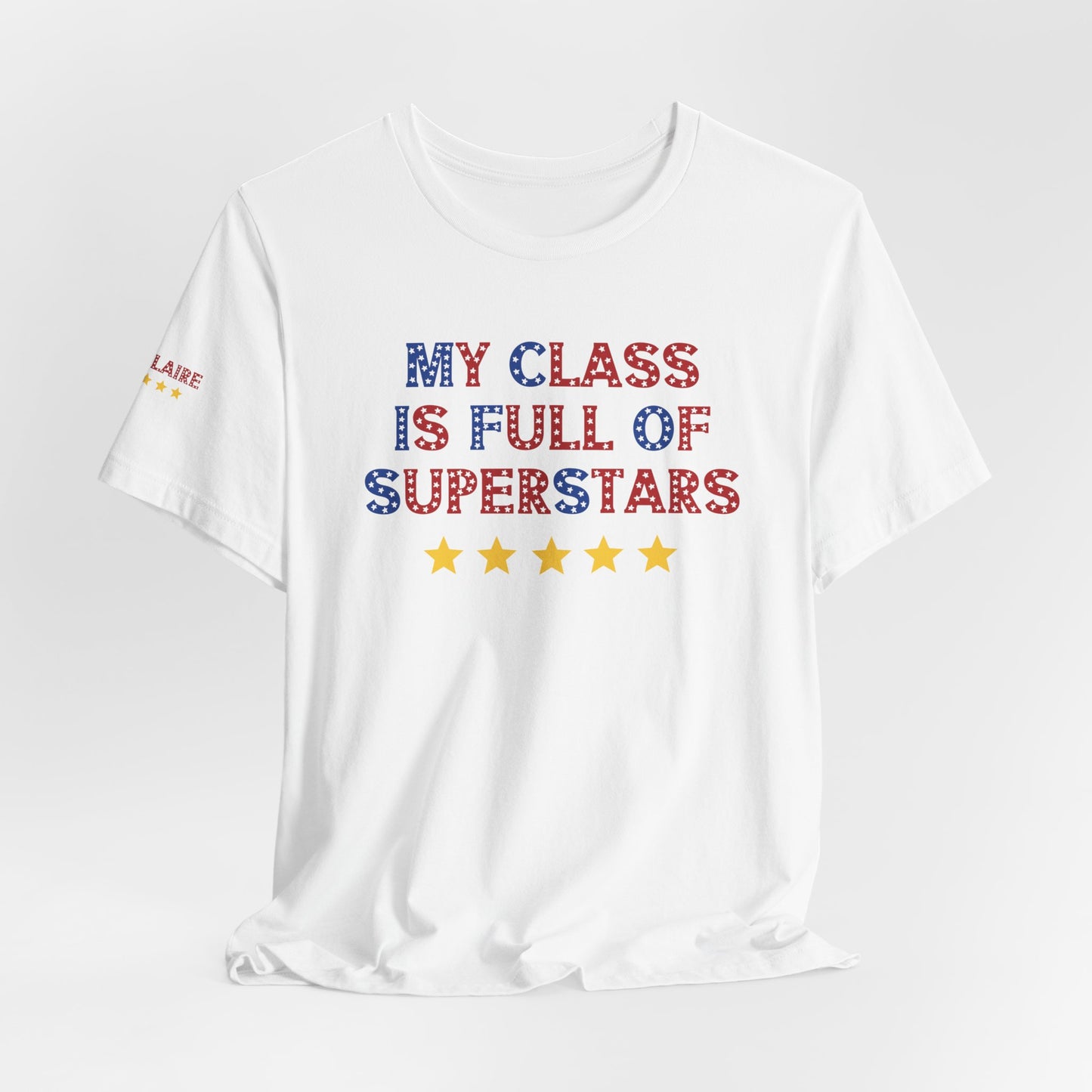 Custom Unisex My Class Is Full Of Superstars T-Shirt