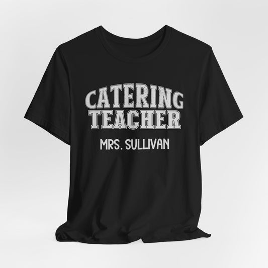 Custom Unisex Catering Teacher T-Shirt
