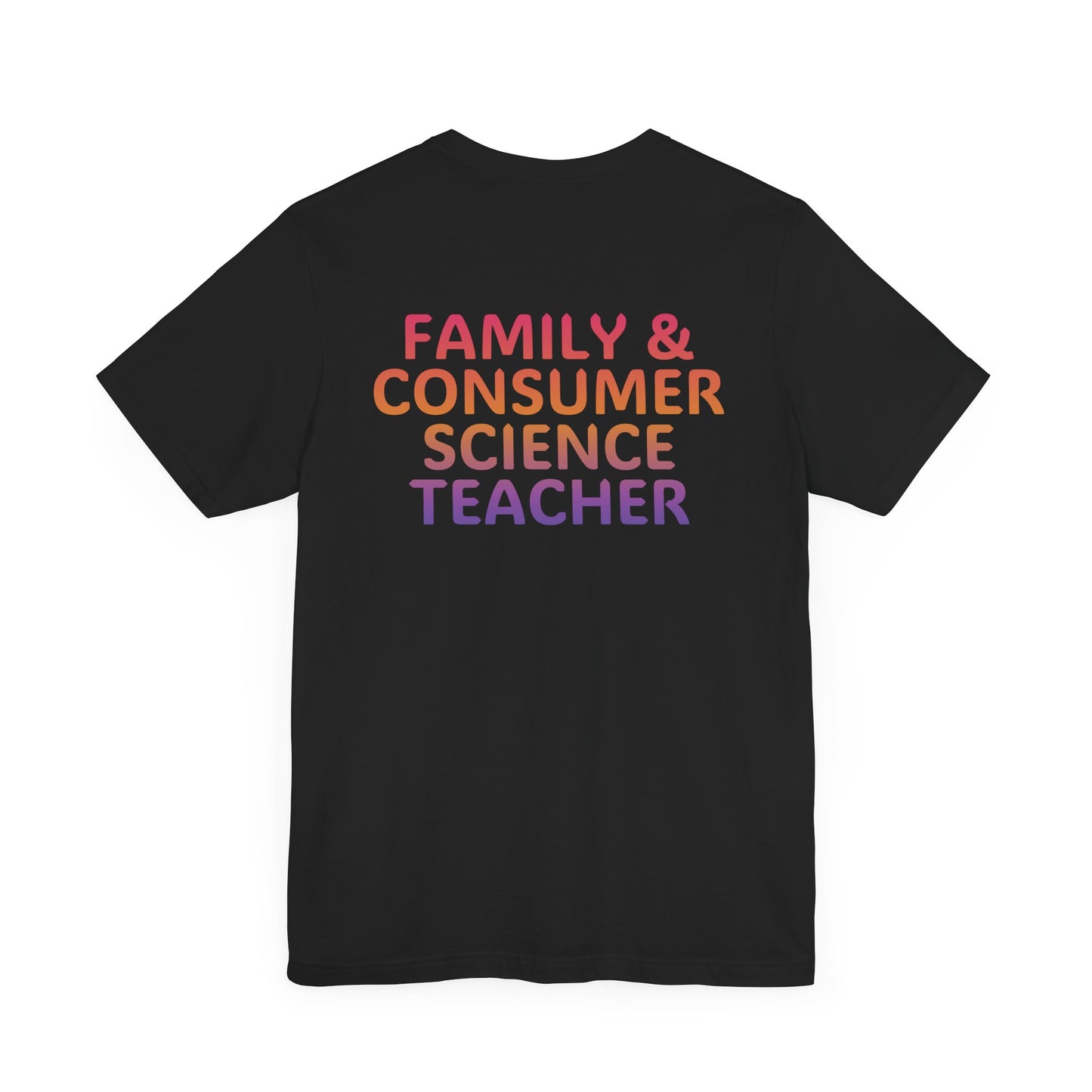 Custom Unisex Family and Consumer Science Teacher Multi-Color T-Shirt
