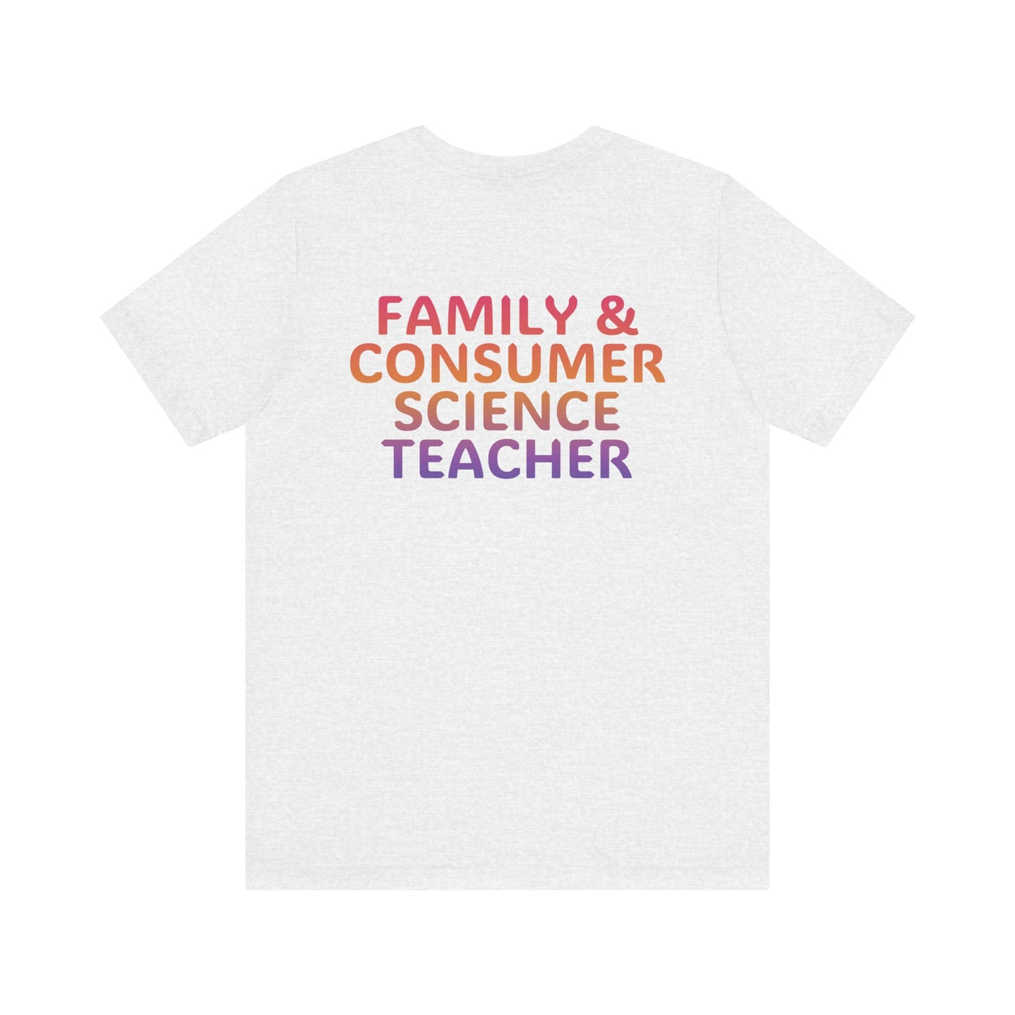 Custom Unisex Family and Consumer Science Teacher Multi-Color T-Shirt
