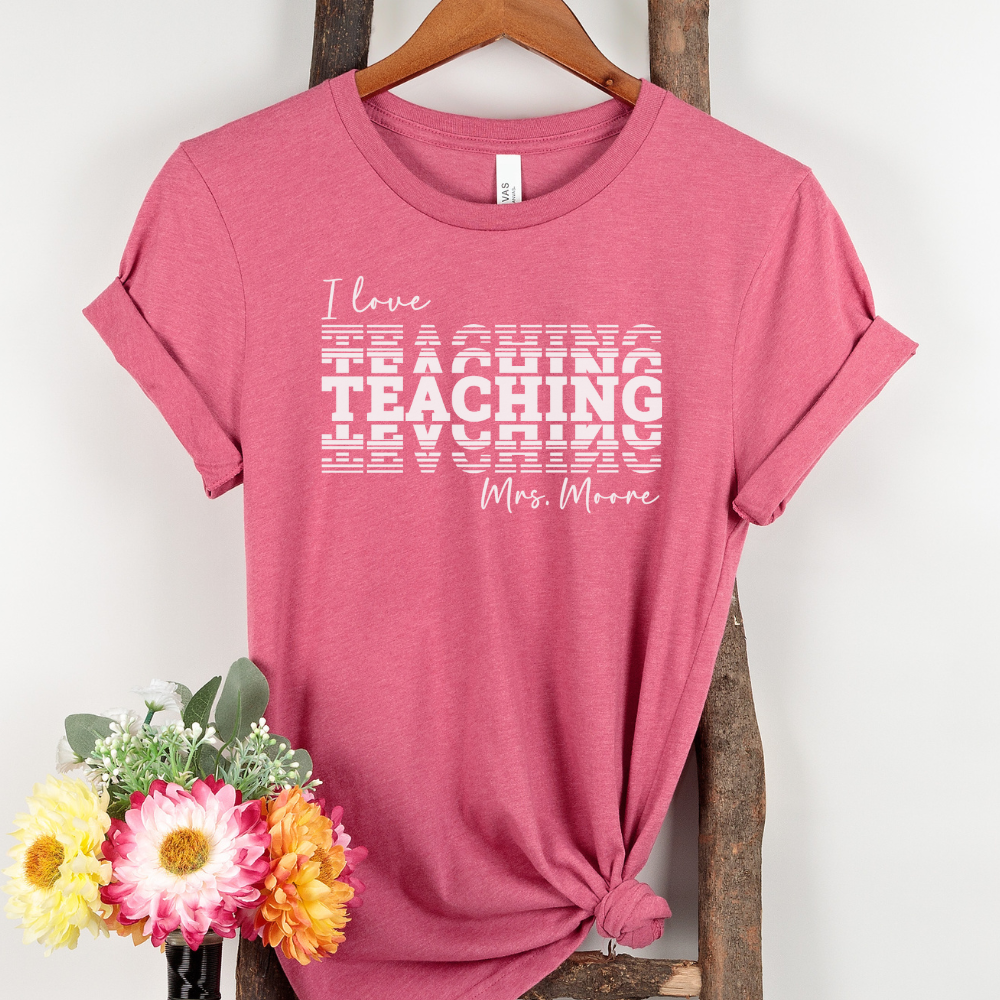 Custom Unisex I Love Teaching T-Shirt