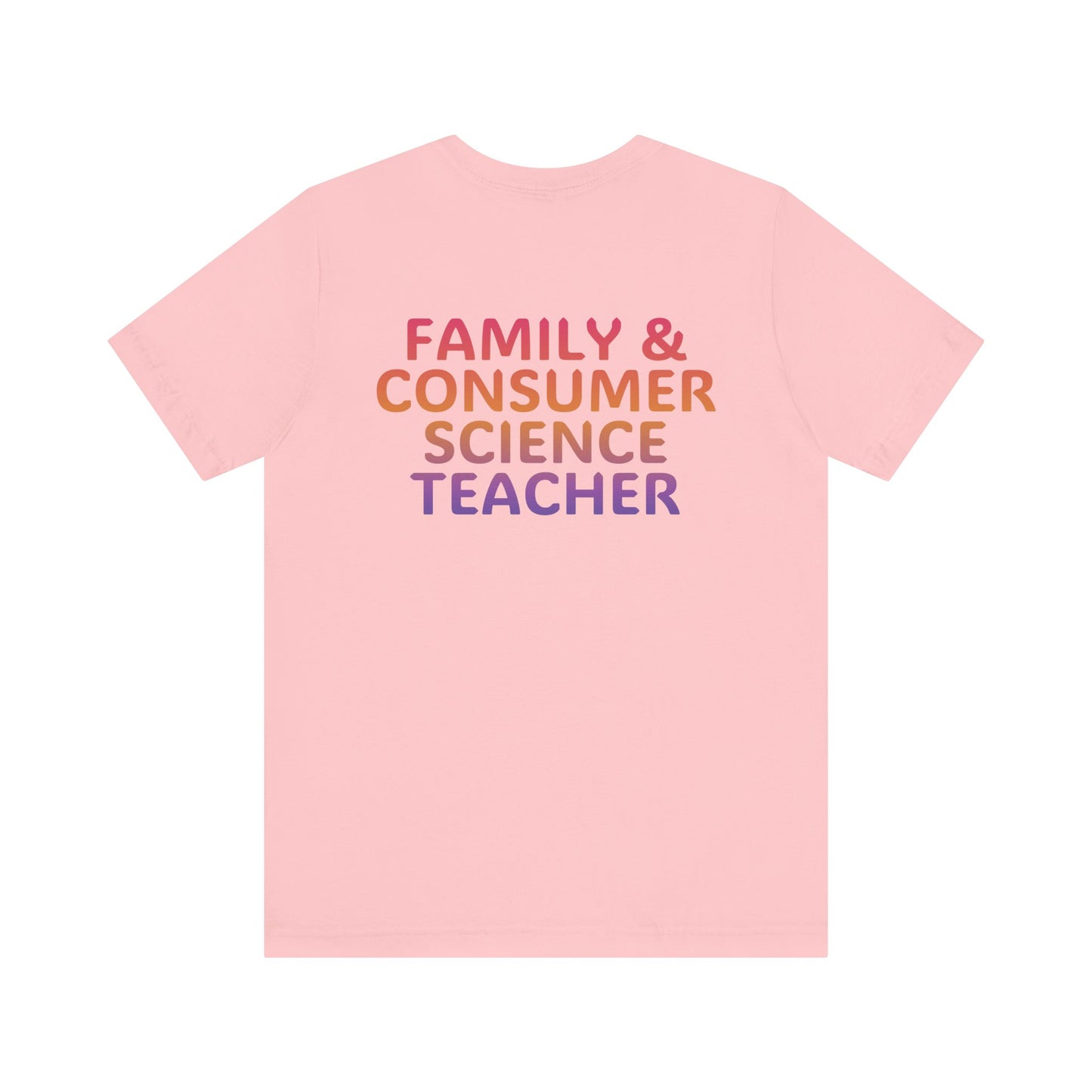 Custom Unisex Family and Consumer Science Teacher Multi-Color T-Shirt
