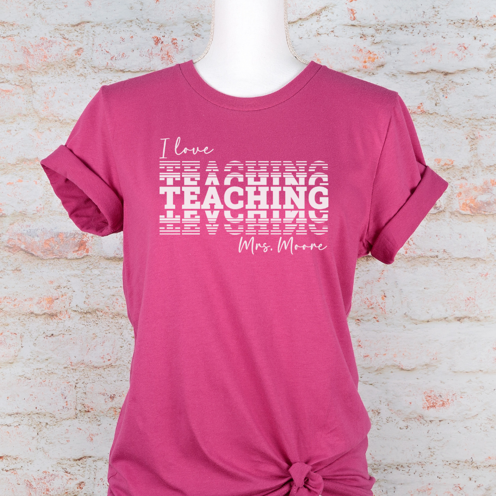 Custom Unisex I Love Teaching T-Shirt