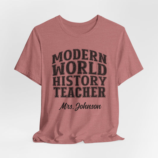 Custom Unisex Modern World History Teacher T-Shirt