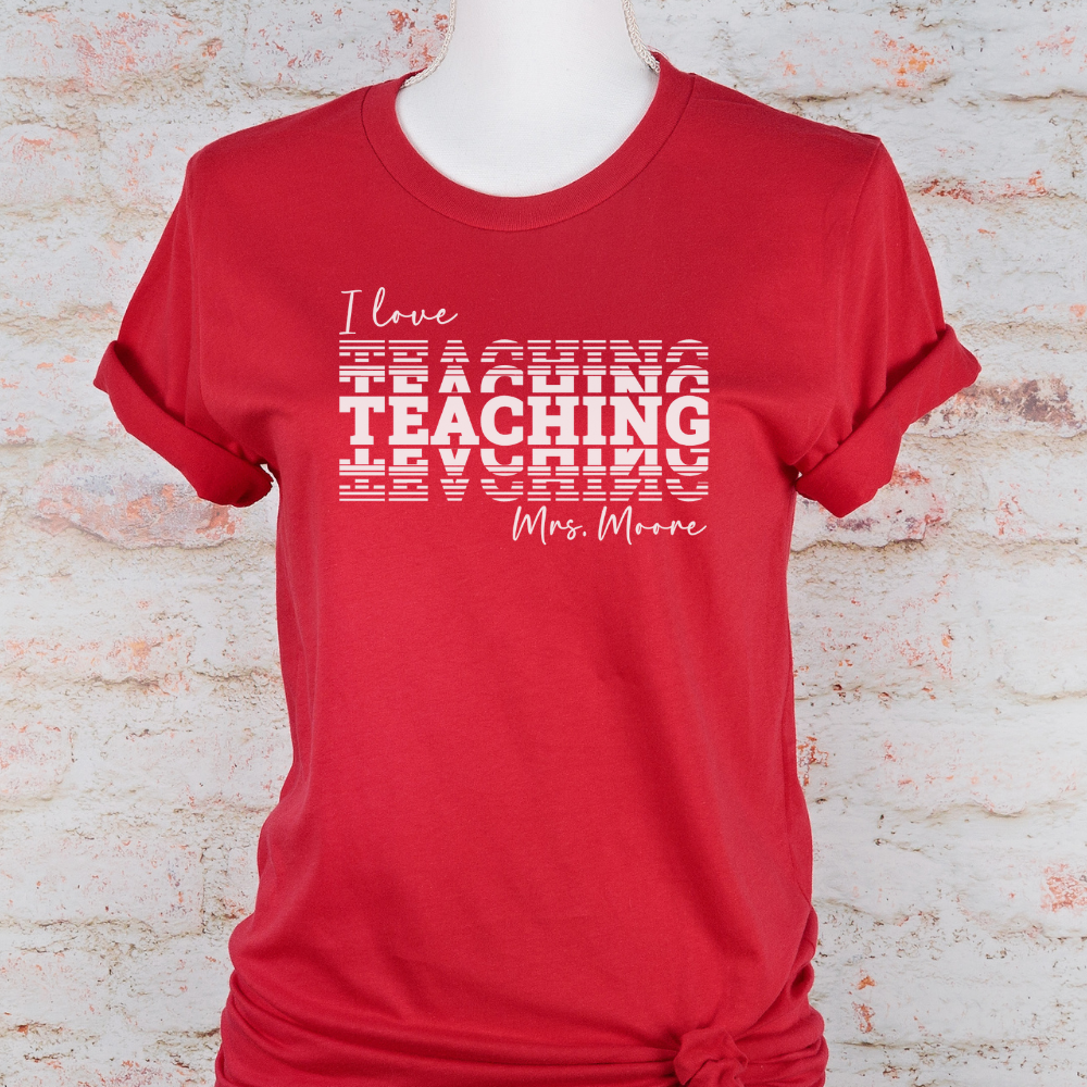 Custom Unisex I Love Teaching T-Shirt