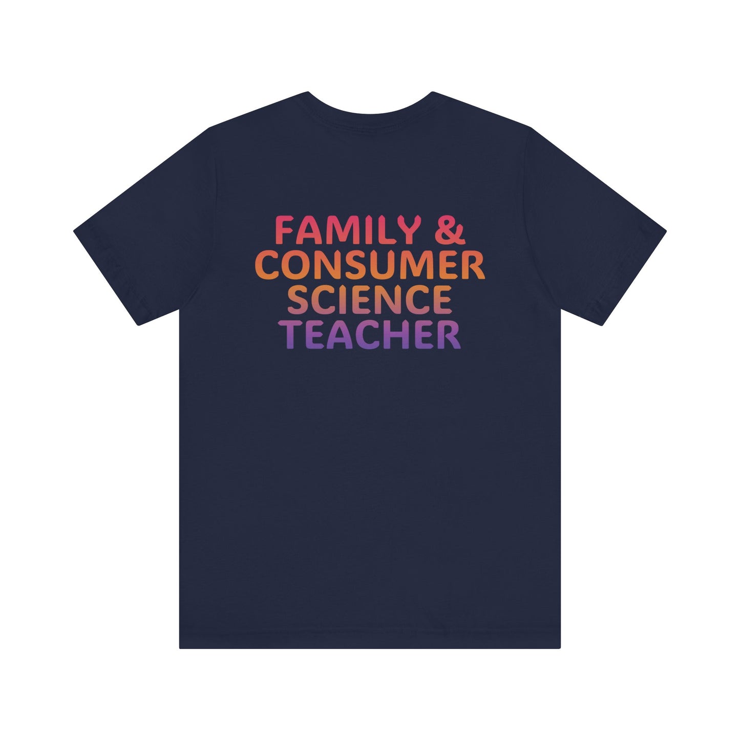 Custom Unisex Family and Consumer Science Teacher Multi-Color T-Shirt