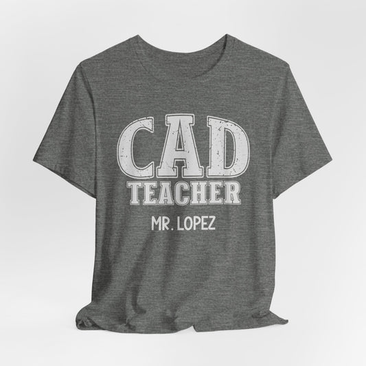 Custom Unisex CAD Teacher T-Shirt