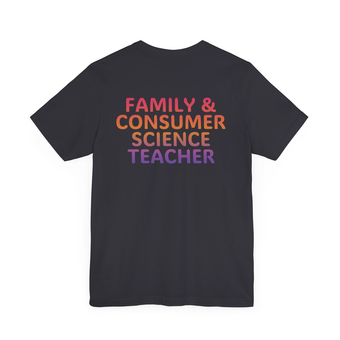 Custom Unisex Family and Consumer Science Teacher Multi-Color T-Shirt