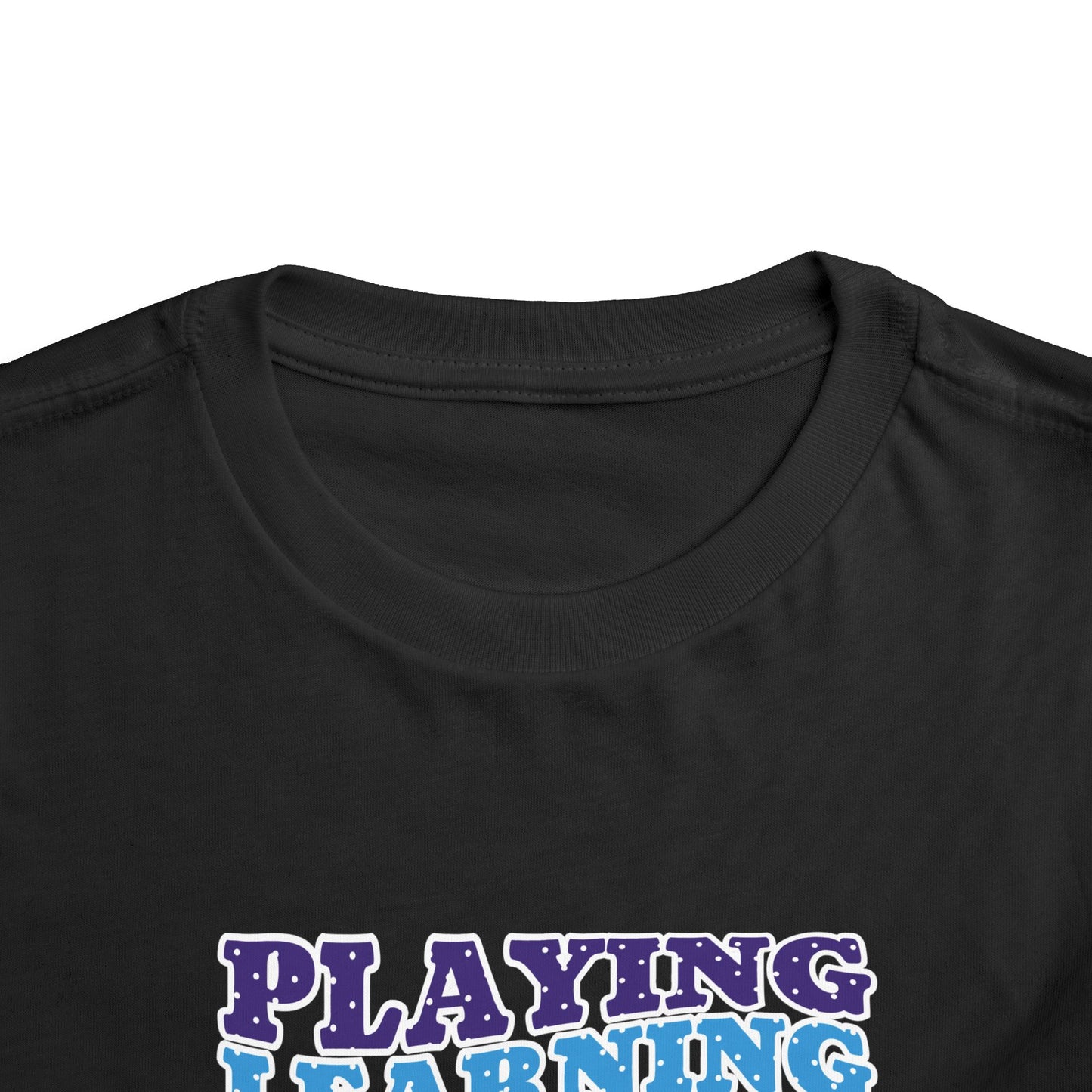 Custom Playing Learning Growing Toddler T-Shirt