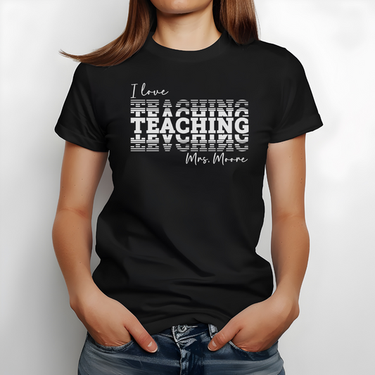 Custom Unisex I Love Teaching T-Shirt