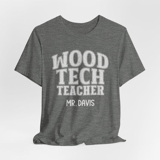 Custom Unisex Wood Tech Teacher T-Shirt