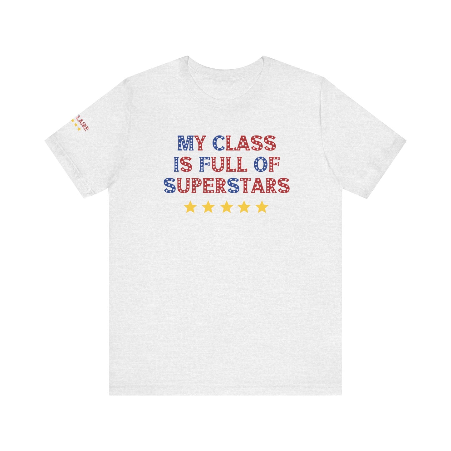 Custom Unisex My Class Is Full Of Superstars T-Shirt