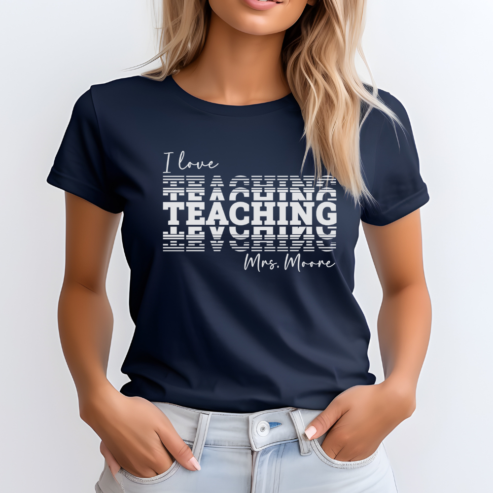 Custom Unisex I Love Teaching T-Shirt