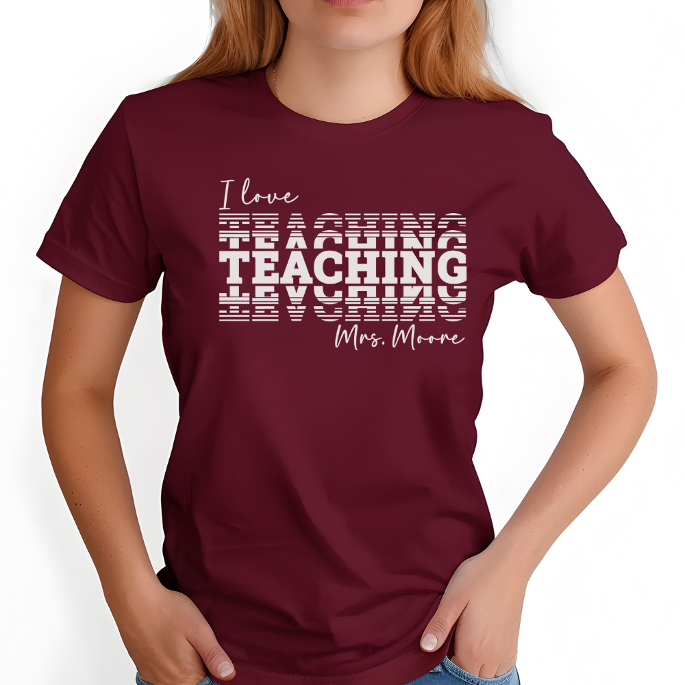 Custom Unisex I Love Teaching T-Shirt