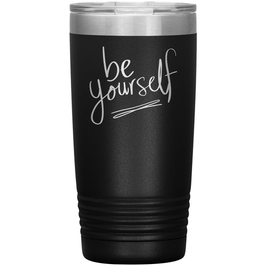 Be Yourself Tumbler