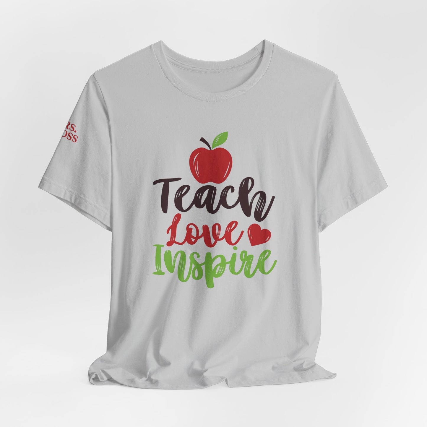 Custom Unisex Teach Love Inspire T-Shirt