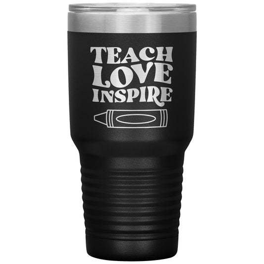 Teach Love Inspire 30oz Travel Tumbler