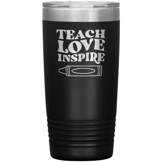 Teach Love Inspire Travel Tumbler