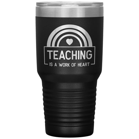Teaching is a Work of Heart 30oz Travel Tumbler
