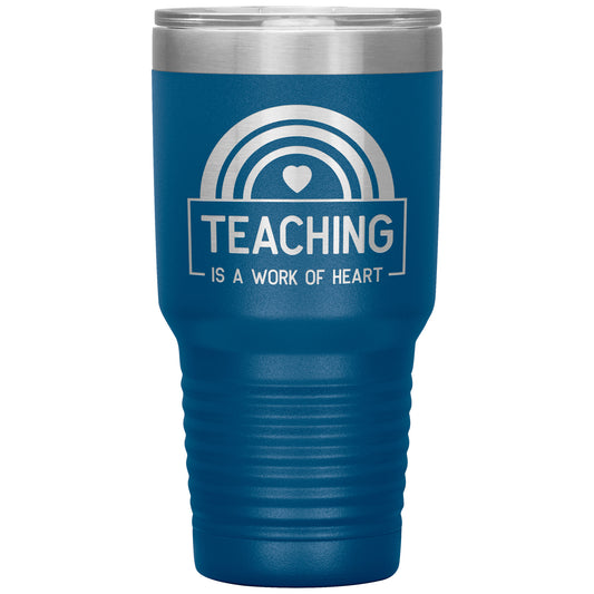 Teaching is a Work of Heart 30oz Travel Tumbler