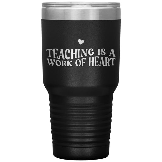 Teaching is a Work of Heart ❤️ 30oz Travel Tumbler