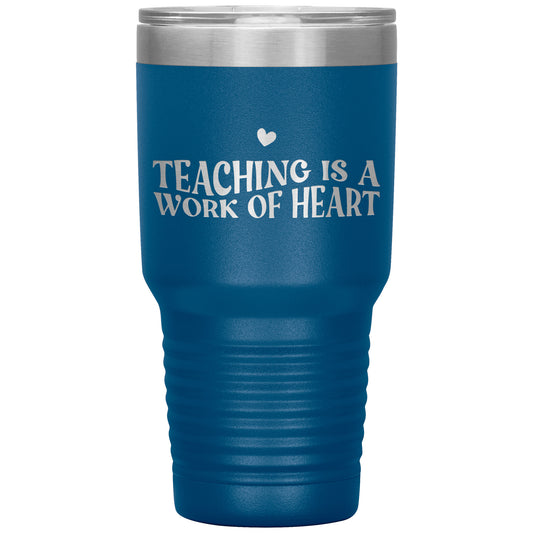 Teaching is a Work of Heart ❤️ 30oz Travel Tumbler