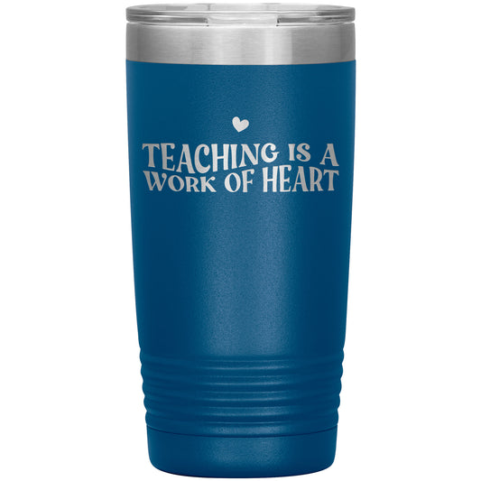 Teaching is a Work of Heart ❤️ Travel Tumbler