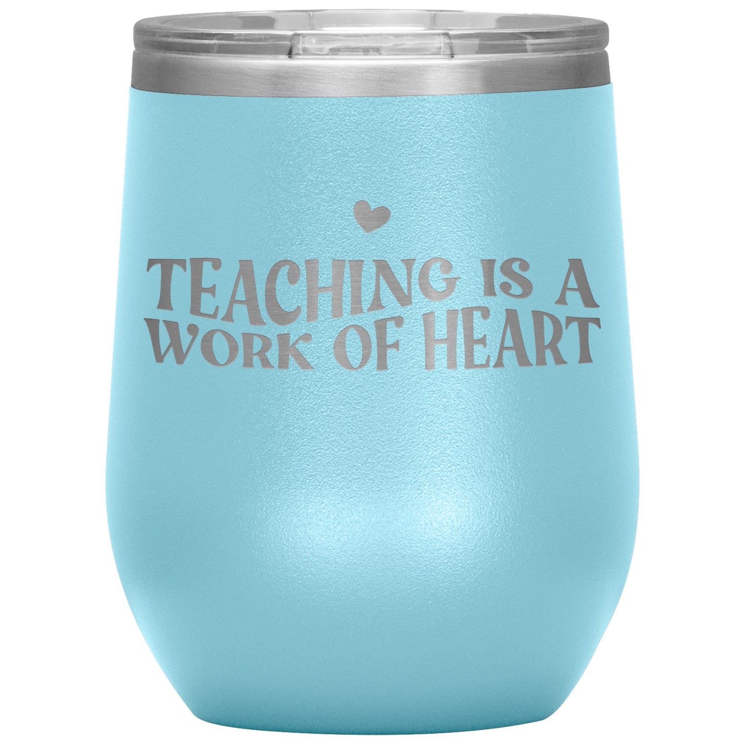Teaching is a Work of Heart ❤️ Wine Tumbler