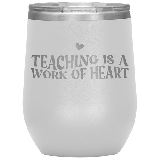 Teaching is a Work of Heart ❤️ Wine Tumbler