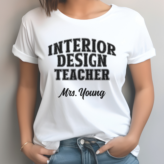 Custom Unisex Interior Design Teacher T-Shirt