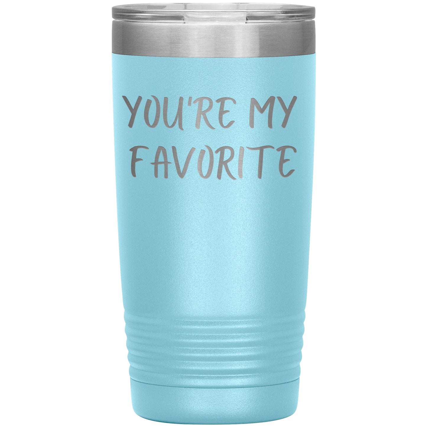 You're My Favorite Tumbler