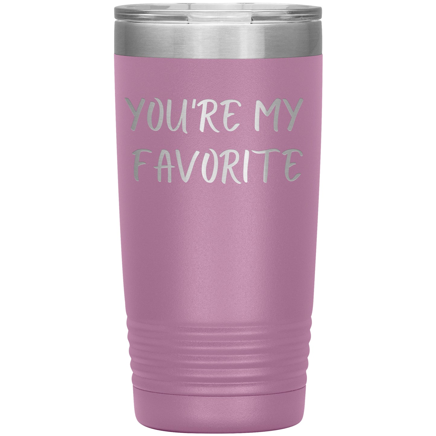 You're My Favorite Tumbler