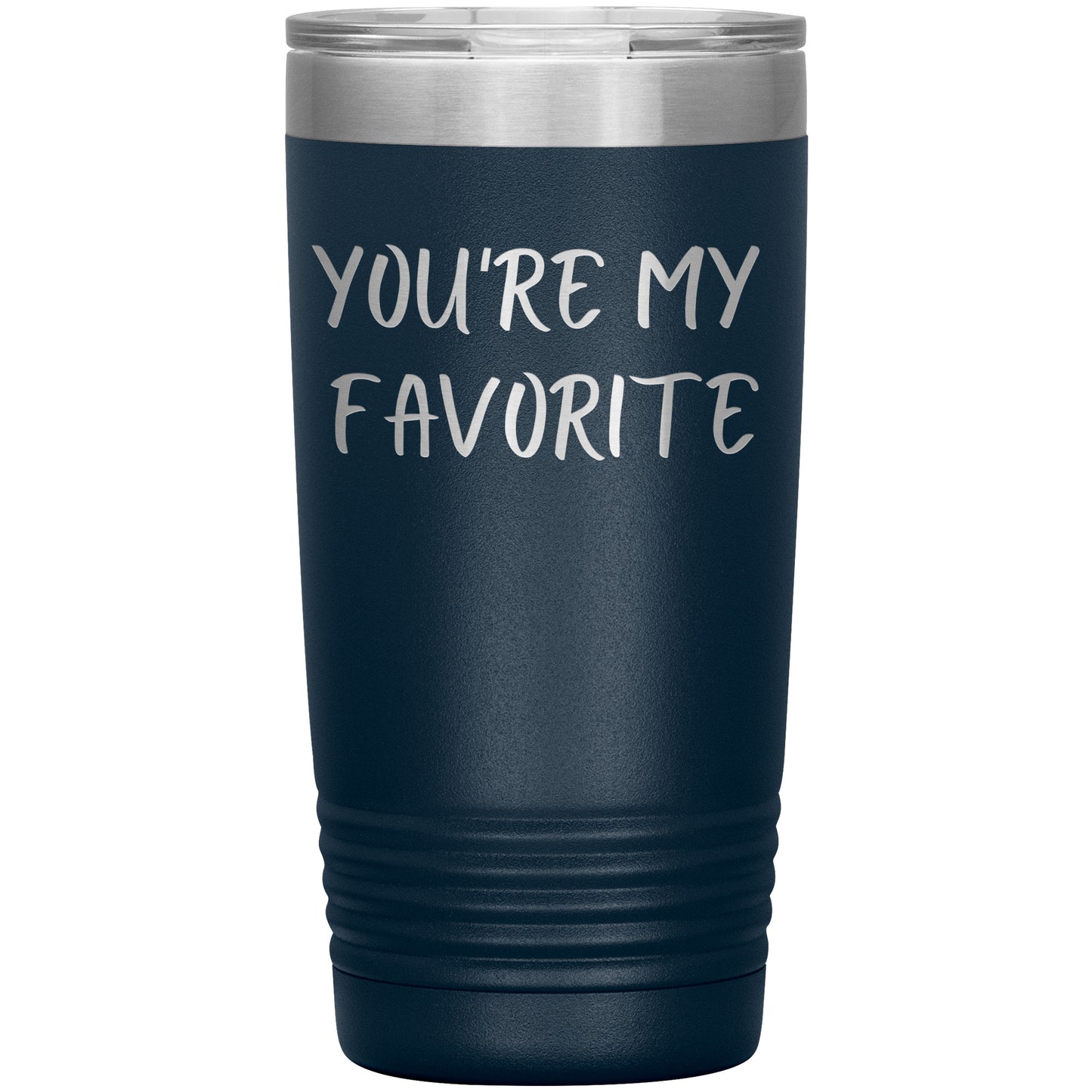 You're My Favorite Tumbler
